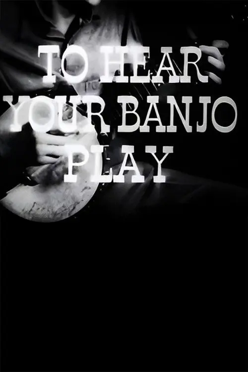 To Hear Your Banjo Play