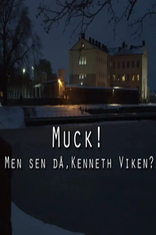 Muck! men sen då - Kenneth Viken?
